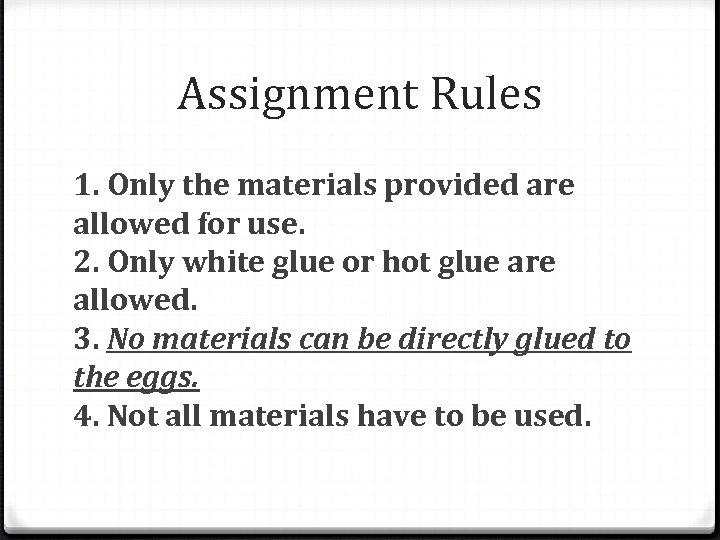 Assignment Rules 1. Only the materials provided are allowed for use. 2. Only white