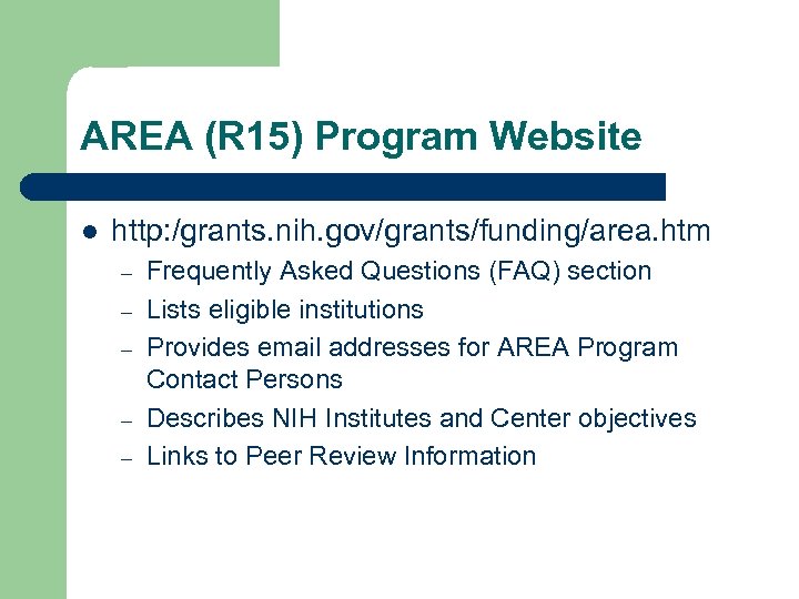 AREA (R 15) Program Website l http: /grants. nih. gov/grants/funding/area. htm – – –