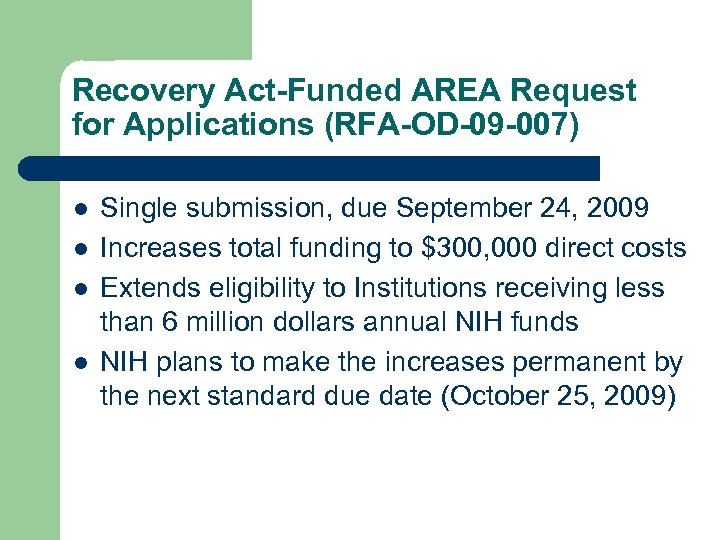 Recovery Act-Funded AREA Request for Applications (RFA-OD-09 -007) l l Single submission, due September