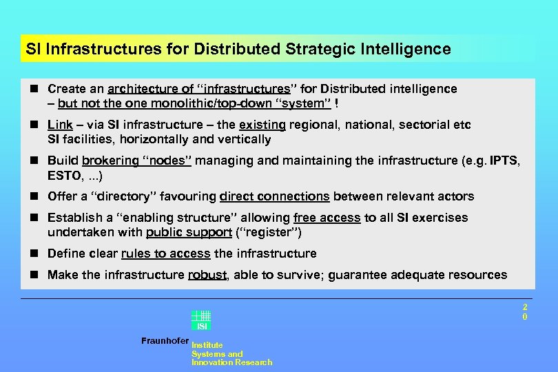 SI Infrastructures for Distributed Strategic Intelligence n Create an architecture of “infrastructures” for Distributed