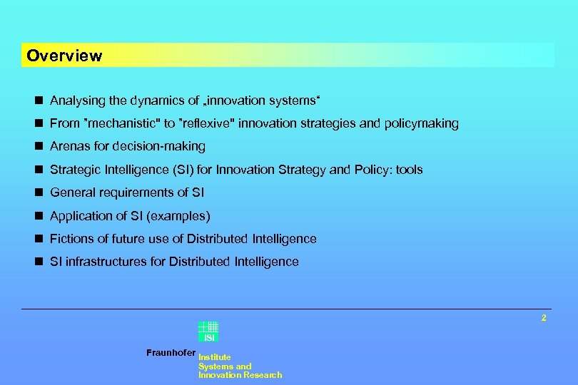 Overview n Analysing the dynamics of „innovation systems“ n From ”mechanistic