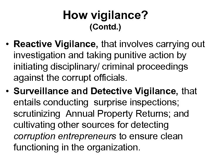 How vigilance? (Contd. ) • Reactive Vigilance, that involves carrying out investigation and taking
