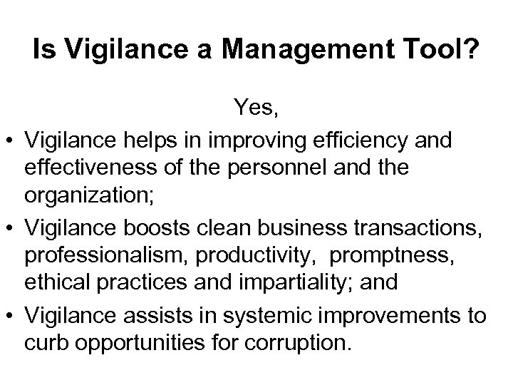 Is Vigilance a Management Tool? Yes, • Vigilance helps in improving efficiency and effectiveness