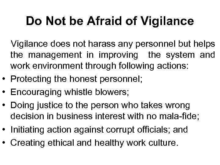 Do Not be Afraid of Vigilance • • • Vigilance does not harass any
