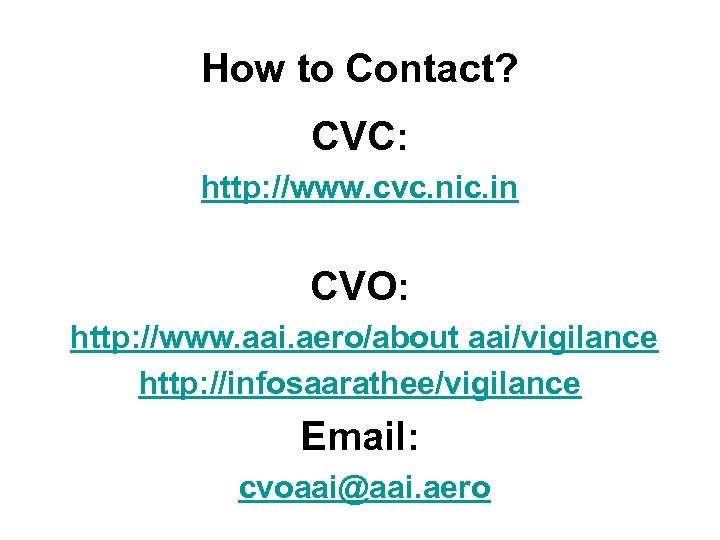How to Contact? CVC: http: //www. cvc. nic. in CVO: http: //www. aai. aero/about