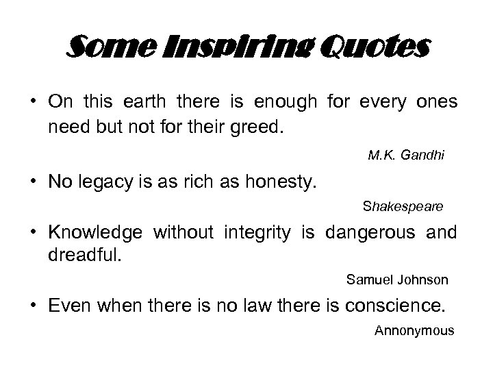 Some Inspiring Quotes • On this earth there is enough for every ones need