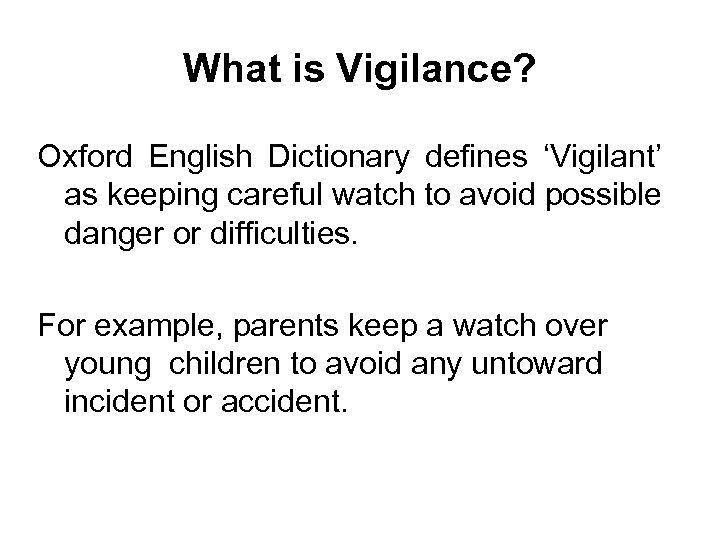 What is Vigilance? Oxford English Dictionary defines ‘Vigilant’ as keeping careful watch to avoid
