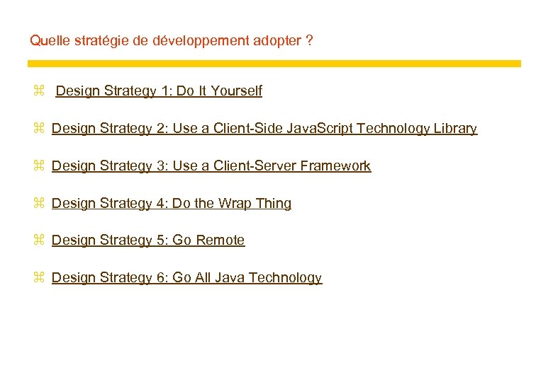 Quelle stratégie de développement adopter ? z Design Strategy 1: Do It Yourself z