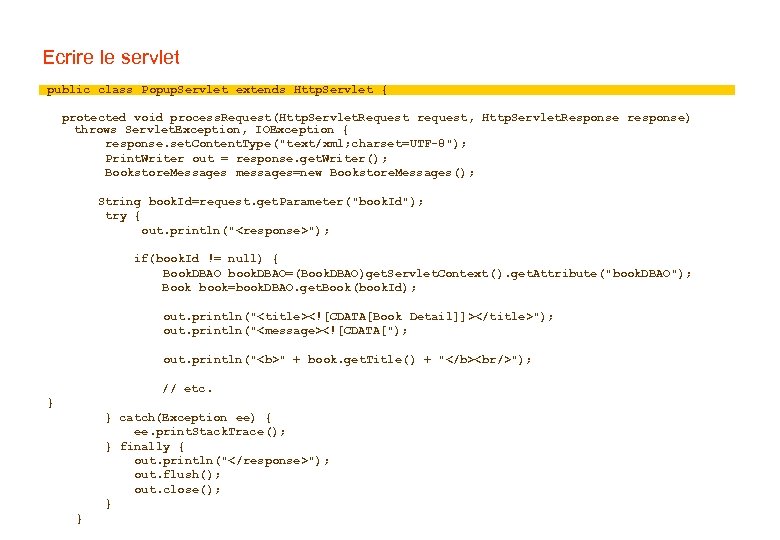 Ecrire le servlet public class Popup. Servlet extends Http. Servlet { protected void process.