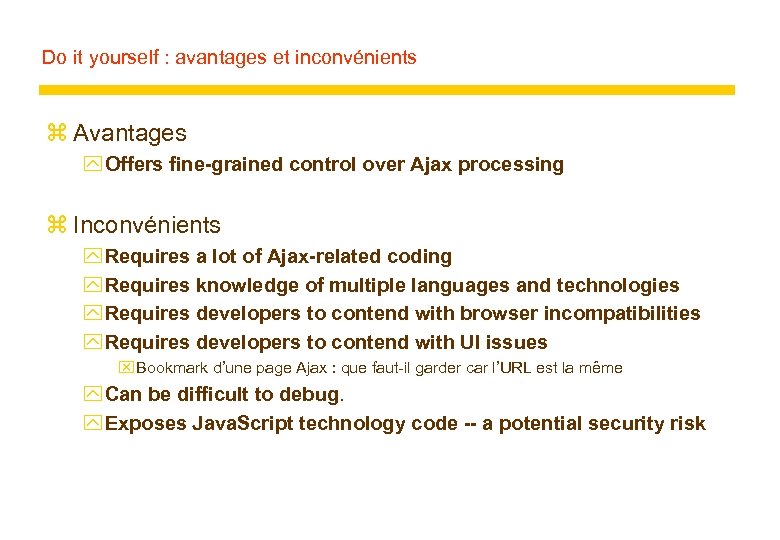 Do it yourself : avantages et inconvénients z Avantages y Offers fine-grained control over