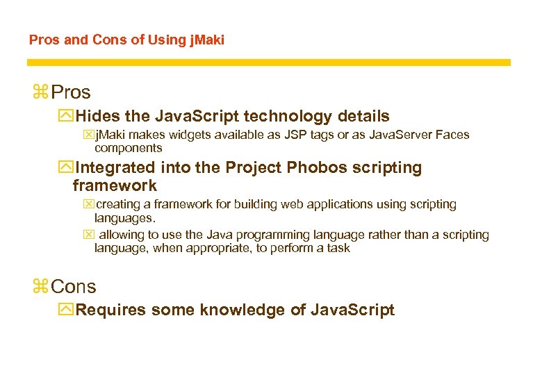 Pros and Cons of Using j. Maki z Pros y. Hides the Java. Script