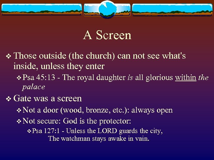 A Screen v Those outside (the church) can not see what's inside, unless they