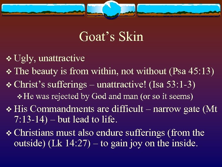Goat’s Skin v Ugly, unattractive v The beauty is from within, not without (Psa