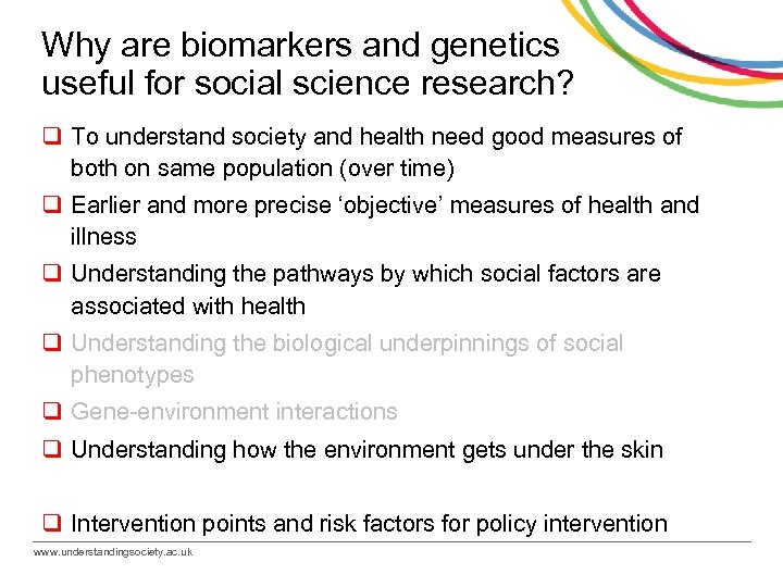 Why are biomarkers and genetics useful for social science research? q To understand society