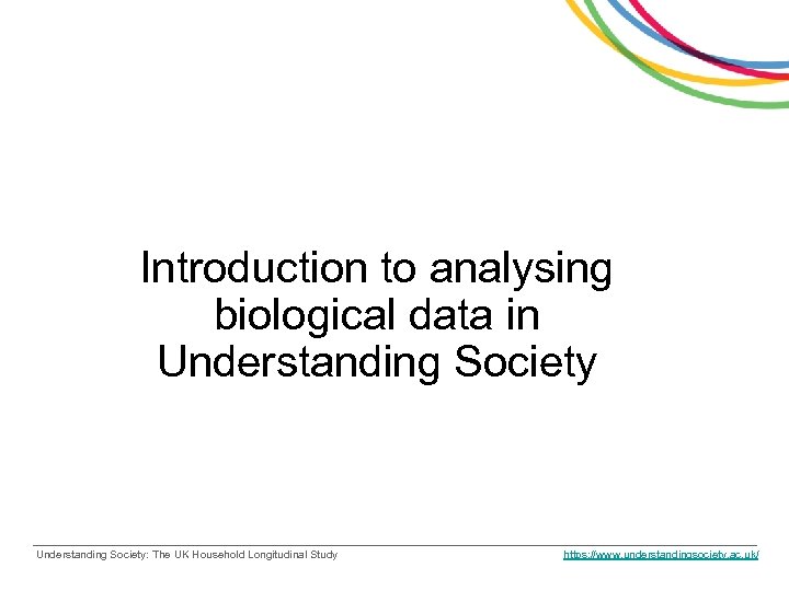 Introduction to analysing biological data in Understanding Society: The UK Household Longitudinal Study https: