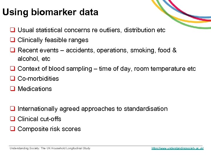 Using biomarker data q Usual statistical concerns re outliers, distribution etc q Clinically feasible