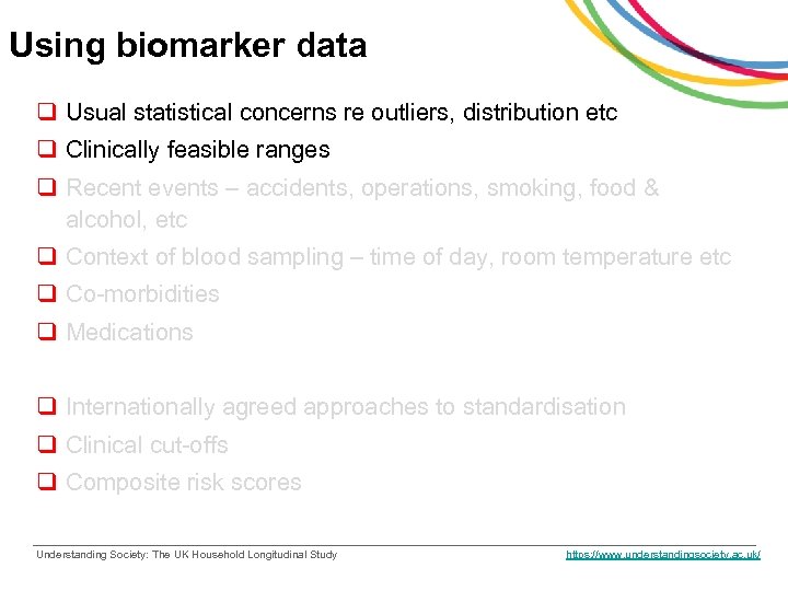 Using biomarker data q Usual statistical concerns re outliers, distribution etc q Clinically feasible