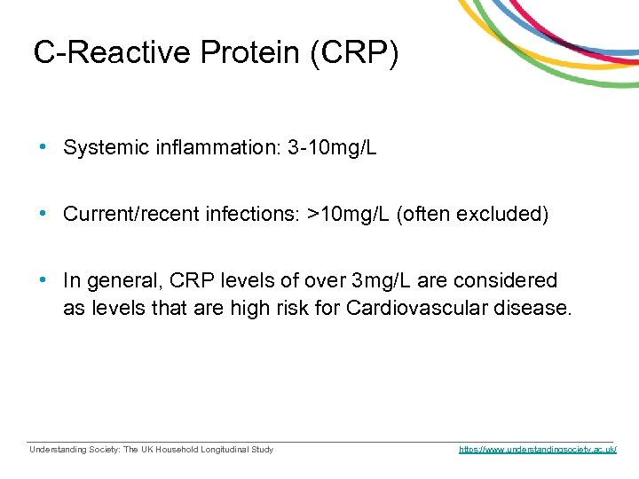 C-Reactive Protein (CRP) • Systemic inflammation: 3 -10 mg/L • Current/recent infections: >10 mg/L