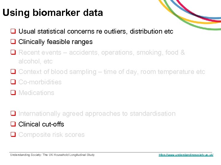 Using biomarker data q Usual statistical concerns re outliers, distribution etc q Clinically feasible