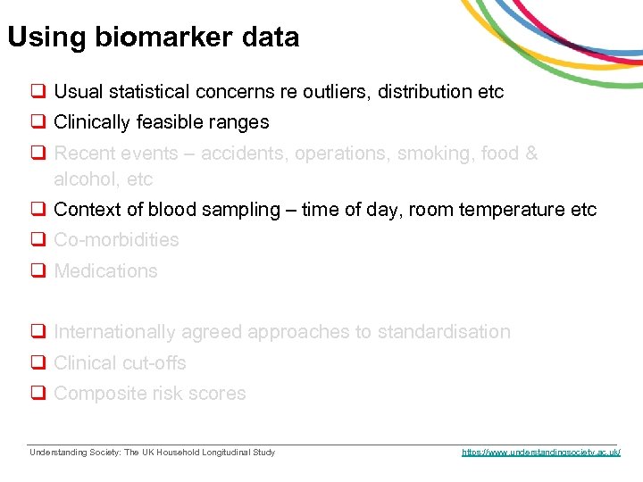 Using biomarker data q Usual statistical concerns re outliers, distribution etc q Clinically feasible