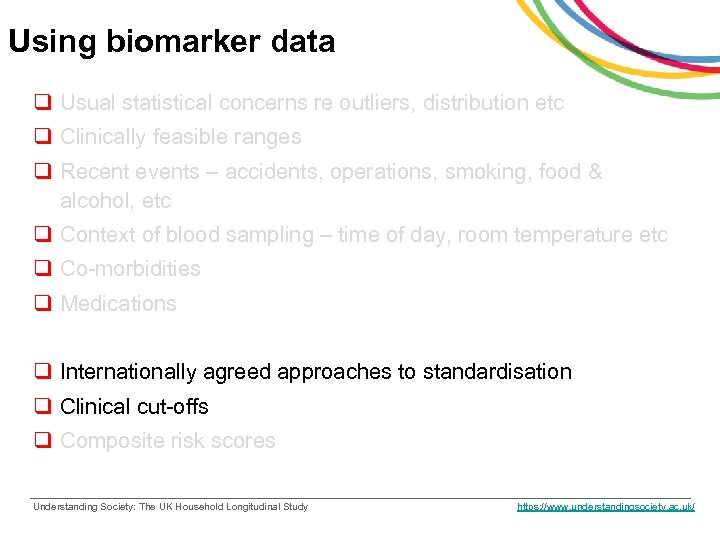 Using biomarker data q Usual statistical concerns re outliers, distribution etc q Clinically feasible