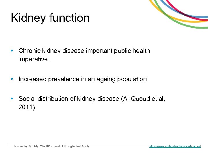 Kidney function • Chronic kidney disease important public health imperative. • Increased prevalence in