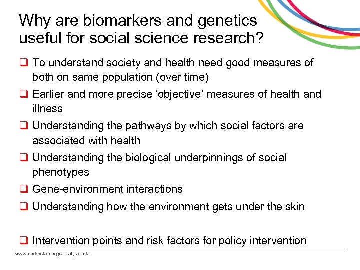 Why are biomarkers and genetics useful for social science research? q To understand society