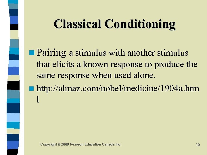 Classical Conditioning n Pairing a stimulus with another stimulus that elicits a known response