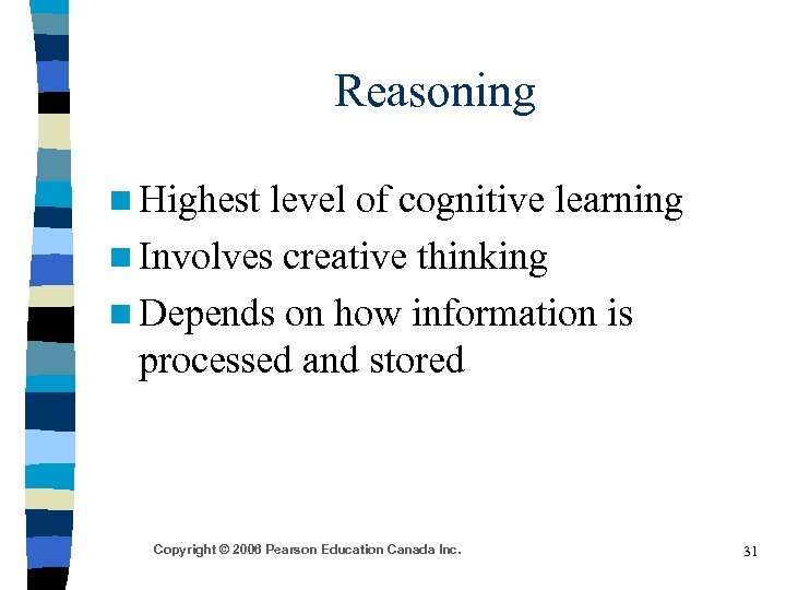 Reasoning n Highest level of cognitive learning n Involves creative thinking n Depends on