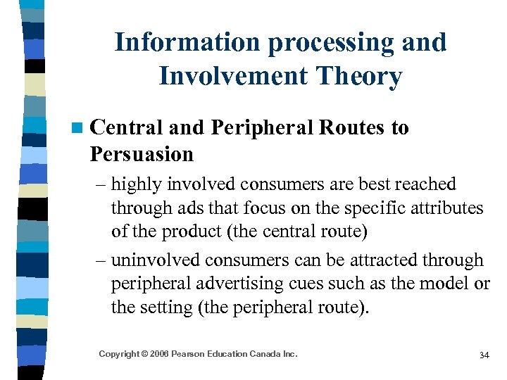 Information processing and Involvement Theory n Central and Peripheral Routes to Persuasion – highly