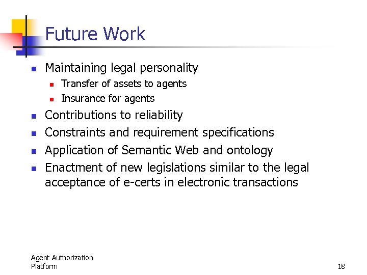 Future Work n Maintaining legal personality n n n Transfer of assets to agents