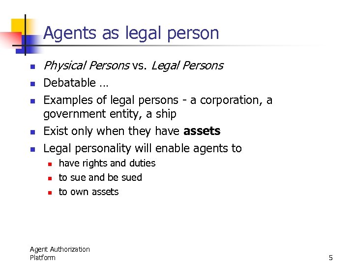 Agents as legal person n n Physical Persons vs. Legal Persons Debatable … Examples