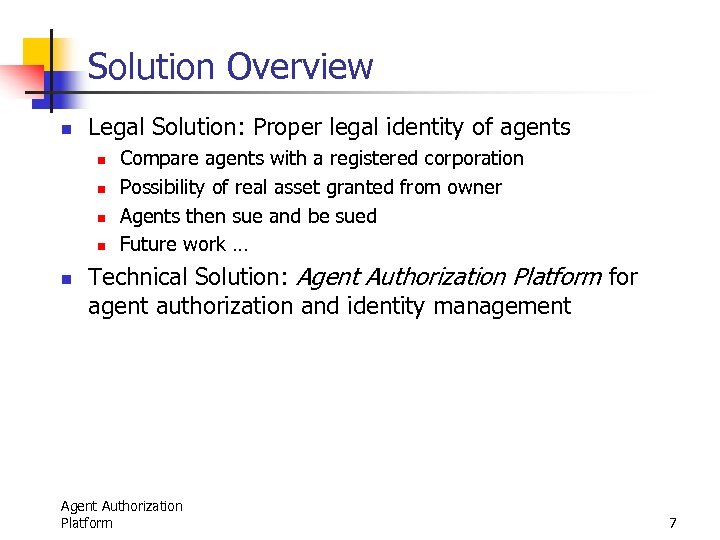 Solution Overview n Legal Solution: Proper legal identity of agents n n n Compare