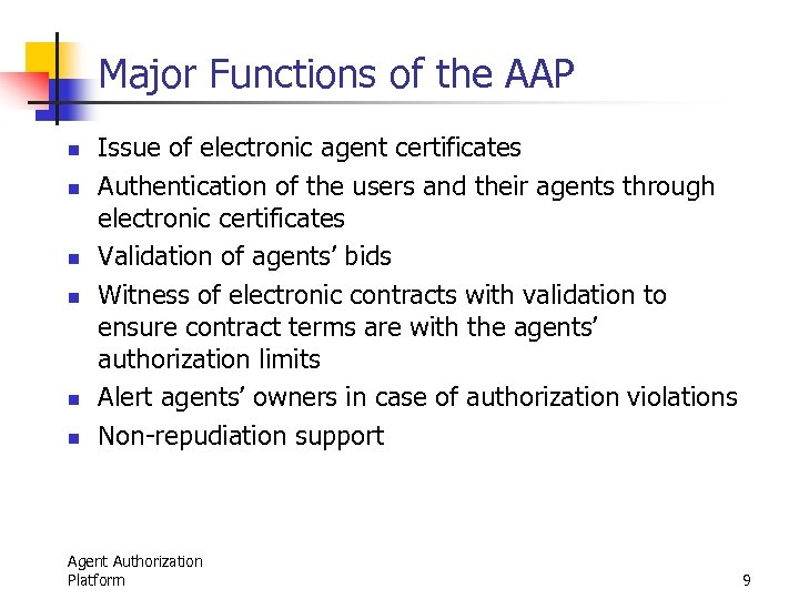 Major Functions of the AAP n n n Issue of electronic agent certificates Authentication