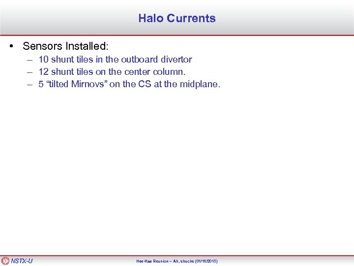 Halo Currents • Sensors Installed: – – 10 shunt tiles in the outboard divertor