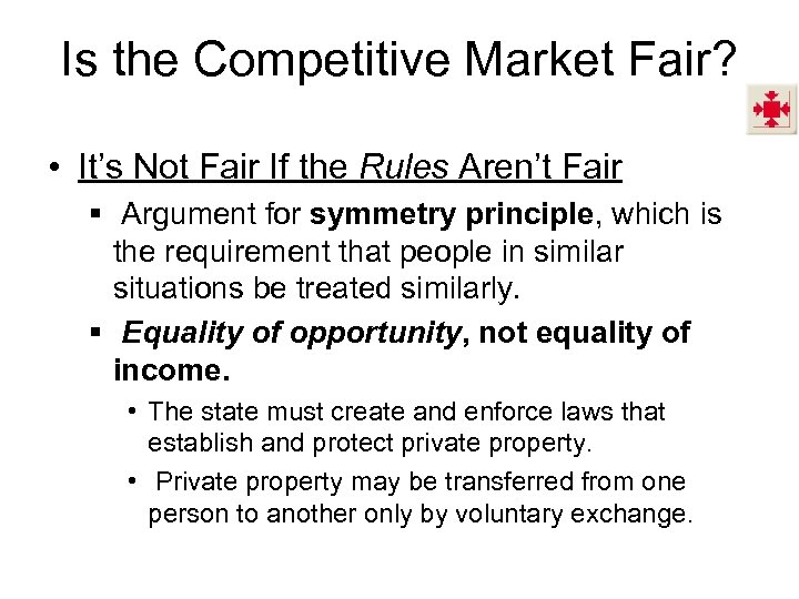 Is the Competitive Market Fair? • It’s Not Fair If the Rules Aren’t Fair