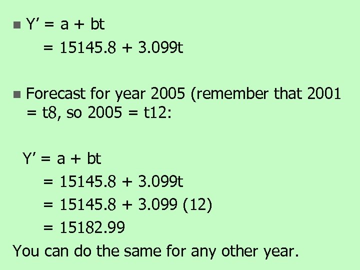 n Y’ = a + bt = 15145. 8 + 3. 099 t n