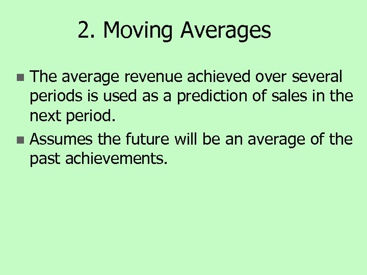 2. Moving Averages The average revenue achieved over several periods is used as a