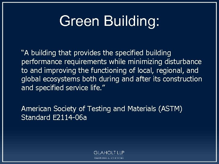 Green Building: “A building that provides the specified building performance requirements while minimizing disturbance