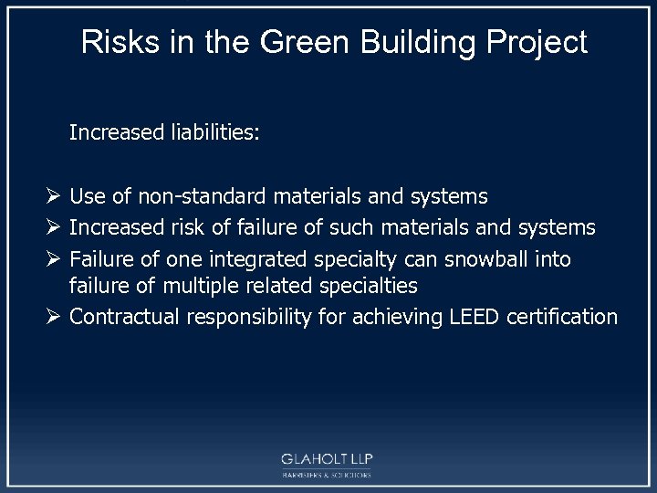 Risks in the Green Building Project Increased liabilities: Ø Use of non-standard materials and