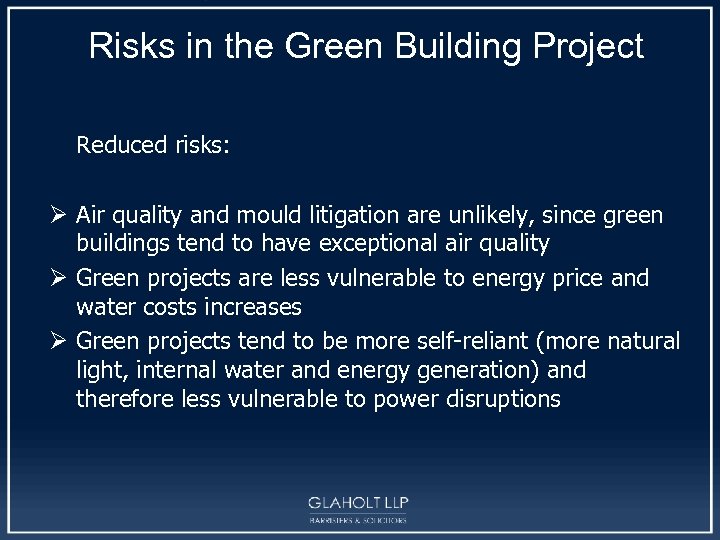 Risks in the Green Building Project Reduced risks: Ø Air quality and mould litigation