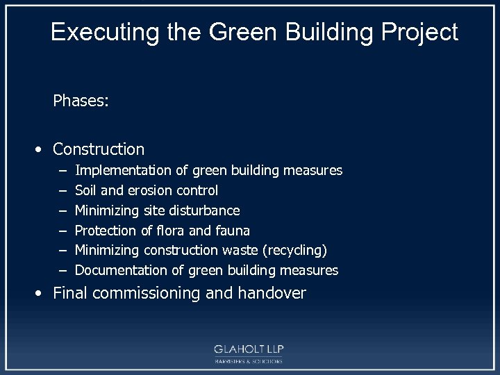 Executing the Green Building Project Phases: • Construction – – – Implementation of green