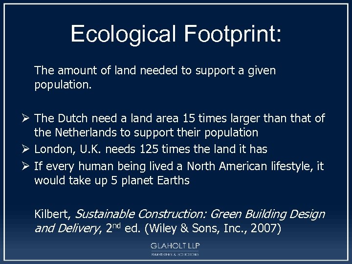 Ecological Footprint: The amount of land needed to support a given population. Ø The