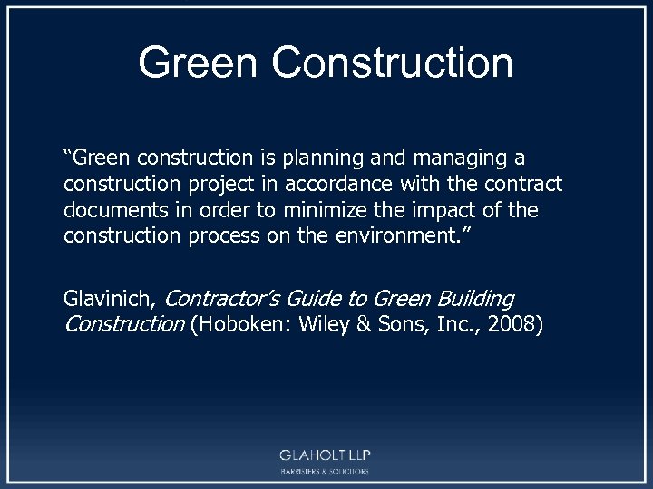 Green Construction “Green construction is planning and managing a construction project in accordance with