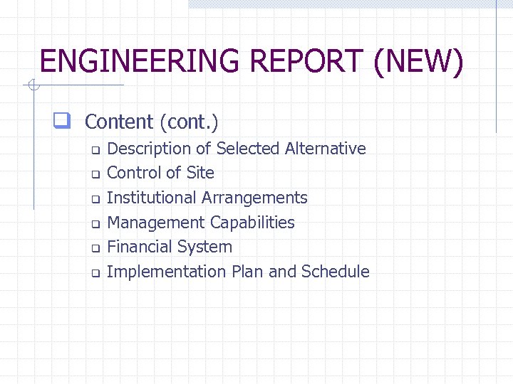 ENGINEERING REPORT (NEW) q Content (cont. ) q q q Description of Selected Alternative