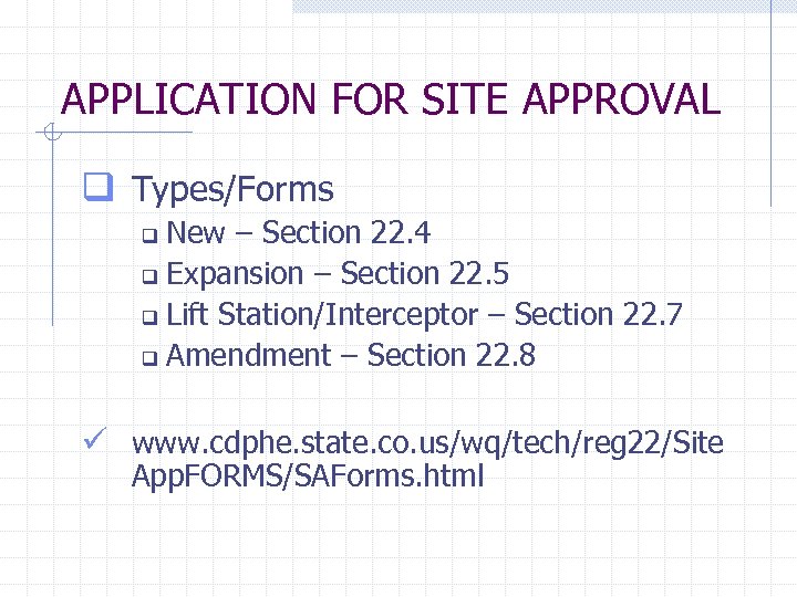 APPLICATION FOR SITE APPROVAL q Types/Forms New – Section 22. 4 q Expansion –