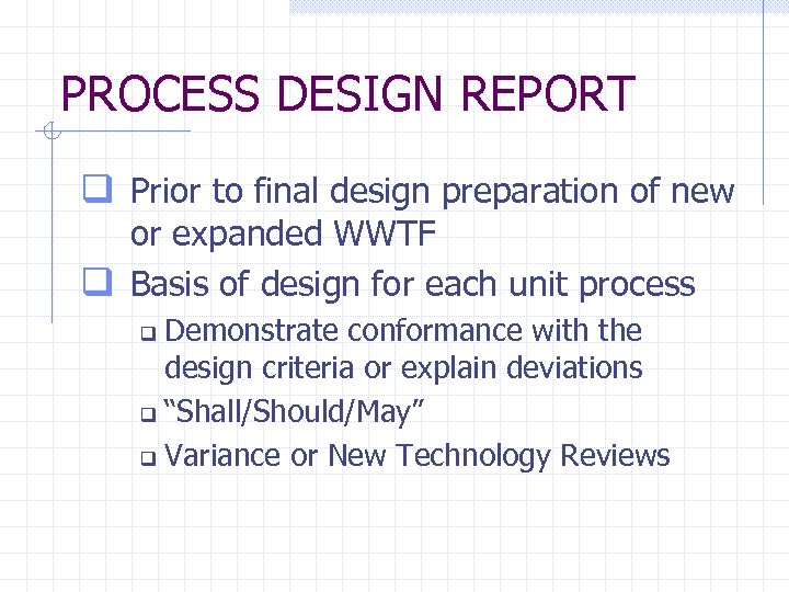 PROCESS DESIGN REPORT q Prior to final design preparation of new or expanded WWTF