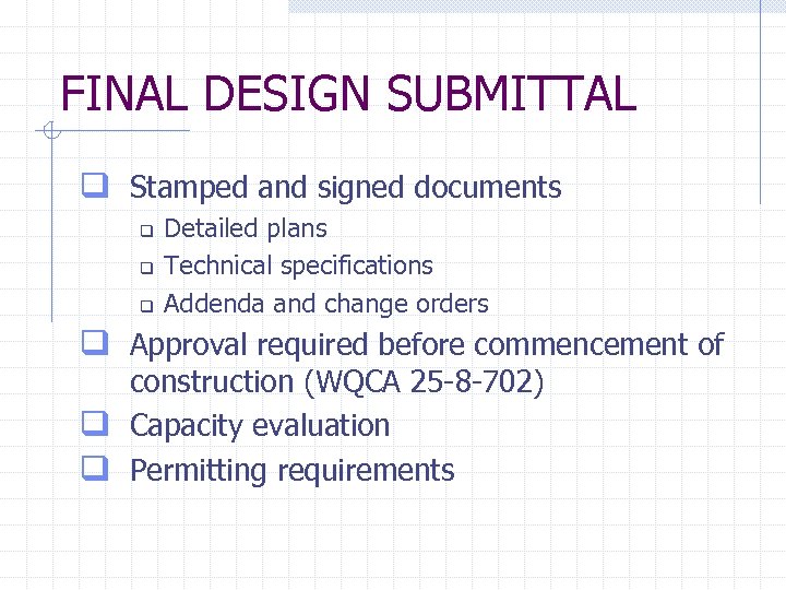 FINAL DESIGN SUBMITTAL q Stamped and signed documents q q q Detailed plans Technical