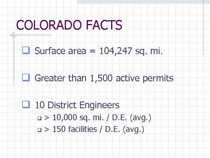 COLORADO FACTS q Surface area = 104, 247 sq. mi. q Greater than 1,