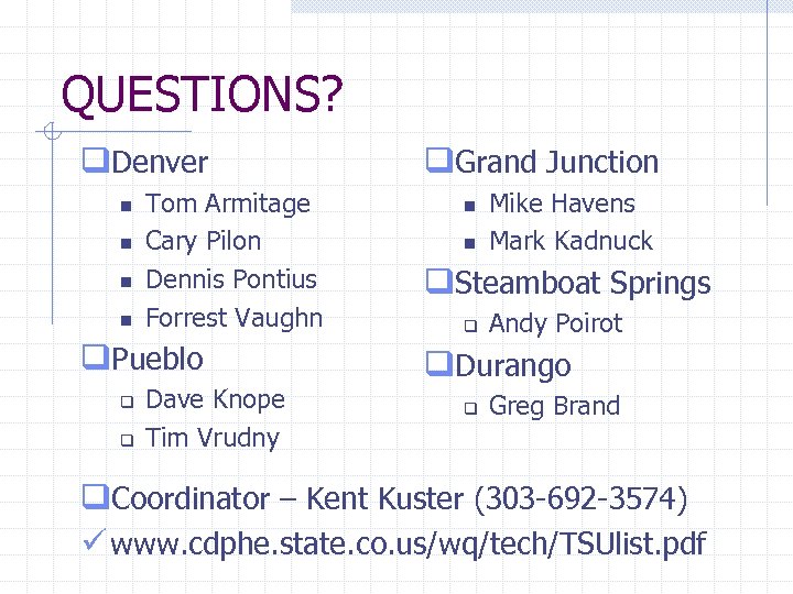 QUESTIONS? q. Denver n n Tom Armitage Cary Pilon Dennis Pontius Forrest Vaughn q.